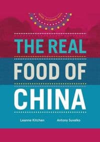 Real Food of China - Leanne Kitchen, Antony Suvalko, Hardie Grant Books