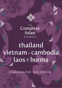Complete Asian Cookbook Series: Thailand, Vietnam, Cambodia, Laos & Burma - Charmaine Solomon, Hardie Grant Books