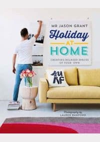 Holiday at Home - Mr. Jason Grant, Hardie Grant Books