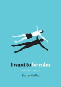 I Want To Be Calm - Harriet Griffey, Hardie Grant Books (UK)