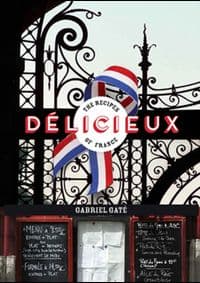 Delicieux : The Recipes of France - Gabriel Gate, Hardie Grant Books