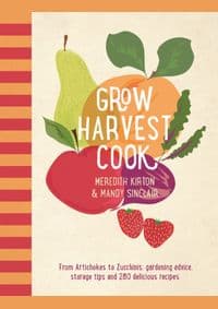 Grow Harvest Cook - Meredith Kirton, Mandy Sinclair, Hardie Grant 1