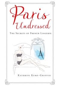 Paris Undressed - Kathryn Kemp-Griffin, Allen & Unwin 1