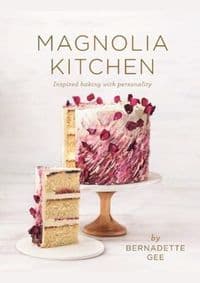 Magnolia Kitchen : Inspired Baking with Personality - Bernadette Gee, Murdoch Books 1
