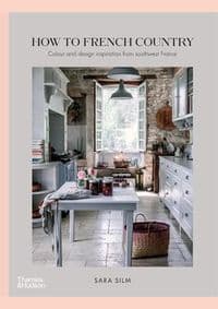 How to French Country - Sara Silm, Thames & Hudson