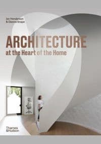 Architecture at the Heart of the Home - Jan Henderson, Dianna Snape, Thames & Hudson 1