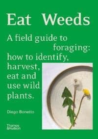 Eat Weeds - Diego Bonetto, Thames and Hudson (Australia) Pty Ltd 1