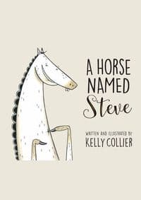 A Horse Named Steve - Kelly Collier, Kids Can Press