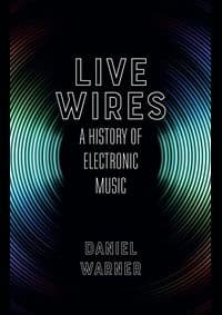 Live Wires - Daniel Warner, Reaktion Books