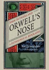 Orwells Nose - John Sutherland, Reaktion Books 1