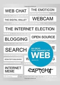 100 Ideas that Changed the Web - Jim Boulton, Laurence King