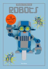 Make and Move Robots 12 Moving Paper Puppets to Press Out and Play - Sato Hisao, Hachette Children's Group