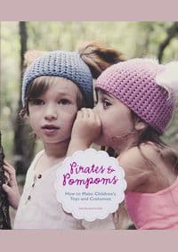Pirates and Pompoms How to Make Childrens Toys and Costumes - Stella Bee, Jemma Bell, Laurence King