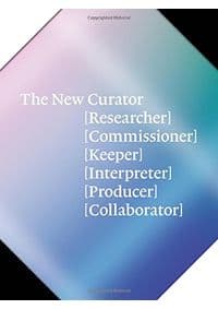 The New Curator - Natasha Hoare, Coline Milliard, Rafal Niemojewski, Ben Borthwick, Jonathan Watkins, Laurence King 1