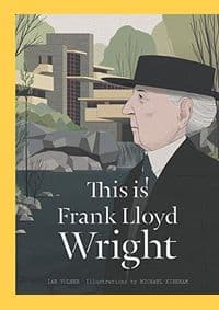 This is Frank Lloyd Wright - Ian Volner, Michael Kirkham, Laurence King