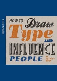 How to Draw Type and Influence People - Sarah Hyndman, Laurence King 1