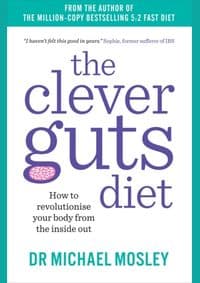 Clever Guts Diet : How to Revolutionise Your Body from the Inside Out - Michael Mosley, Short Books Ltd 1