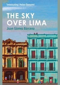 The Sky Over Lima - Juan Gómez Bárcena, Oneworld Publications 1