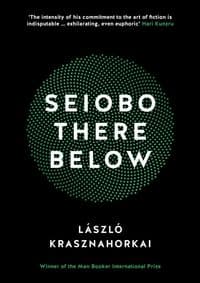 Seiobo There Below - Laszlo Krasznahorkai, Profile Books Ltd 1