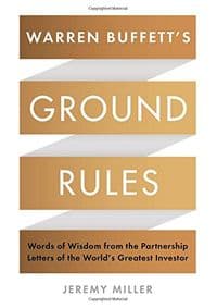 Warren Buffetts Ground Rules : Words of Wisdom from the Partnership Letters of the Worlds Greatest Investor - Jeremy Miller, Profile Books