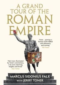 Grand Tour of the Roman Empire by Marcus Sidonius Falx - Jerry Toner, Profile Books