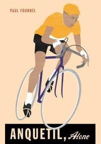 Anquetil, Alone - Paul Fournel, Pursuit Books