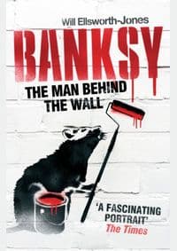 Banksy The Man Behind the Wall - Will Ellsworth-Jones, Aurum Press 1
