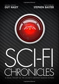 Sci-Fi Chronicles : A Visual History of the Galaxys Greatest Science Fiction - Stephen Baxter, Guy Haley, Aurum Press