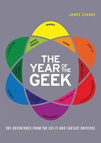 The Year of the Geek : 365 Adventures from the Sci-Fi Universe 1