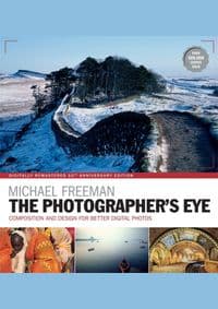 The Photographers Eye Remastered 10th Anniversary - Michael Freeman, Ilex Press