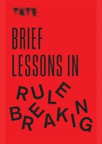 Tate: Brief Lessons in Rule Breaking - Frances Ambler, ILEX 1