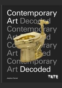 Tate: Contemporary Art Decoded - Jessica Cerasi, Octopus Publishing Group