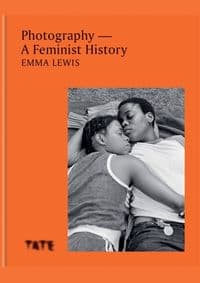 Photography – A Feminist History - Emma Lewis, Octopus Publishing Group 1