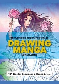 The Complete Beginner's Guide to Drawing Manga - Sonia Leong, ILEX