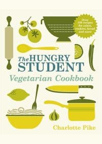 The Hungry Student Vegetarian Cookbook - Charlotte Pike, Quercus Publishing 1