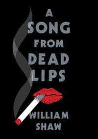 A Song from Dead Lips - William Shaw, Quercus 1