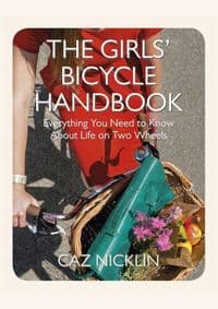 Girls Bicycle Handbook - Caz Nicklin, Quercus Publishing 1