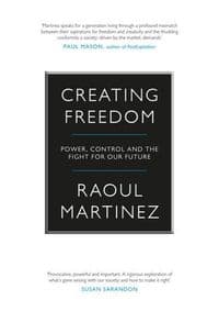 Creating Freedom - Raoul Martinez, Canongate Books 1