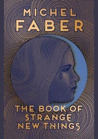 The Book of Strange New Things - Michel Faber, Canongate Books