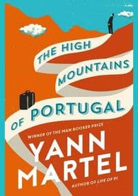 High Mountains of Portugal - Yann Martel, Canongate Books
