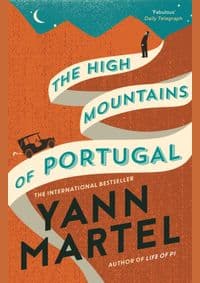 The High Mountains of Portugal - Yann Martel, Canongate Books Ltd