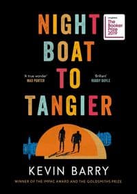 Night Boat to Tangier - Kevin Barry, Canongate Books