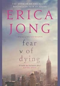Fear of Dying - Erica Jong, Canongate Books