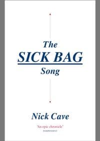 Sick Bag Song - Nick Cave, Canongate Books Ltd 1