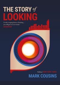 The Story of Looking - Mark Cousins, Canongate Books Ltd 1