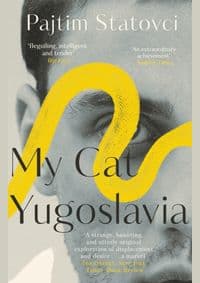 My Cat Yugoslavia - Pajtim Statovci, Pushkin Press