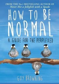 How to be normal - Guy Browning, Atlantic Books 1