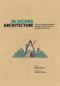 30 Second Architecture - Edward Denison, Jonathan Glancey, Ivy Press