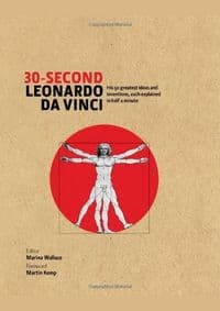 30-Second Leonardo Da Vinci - Marina Wallace, Martin Kemp, Ivy Press