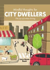 Mindful Thoughts for City Dwellers - Lucy Anna Scott, Ivy Press
